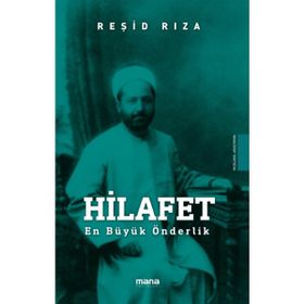 HILAFET EN BÜYÜK ÖNDERLİK - REŞİD RIZA