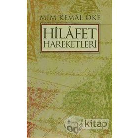 HILAFET HAREKETLERI - MIM KEMAL ÖKE