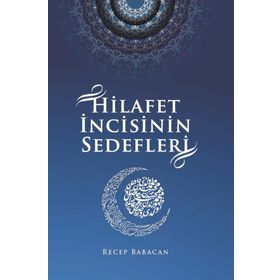 Hilafet İncisinin Sedefleri - Recep Babacan