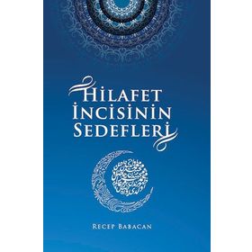 Hilafet İncisinin Sedefleri - Recep Babacan