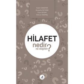 Hilafet Nedir Ne Değildir? - Kadir Canatan