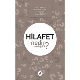 Hilafet Nedir Ne Değildir? - Kadir Canatan