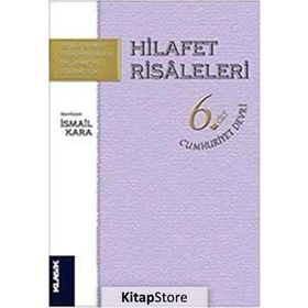 Hilafet Risaleleri Cilt 6 Cumhuriyet Devri - İsmail Kara