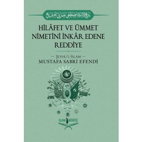 Hilafet ve Ümmet Nimetini İnkar Edene Reddiye - Mustafa Sabri Efendi