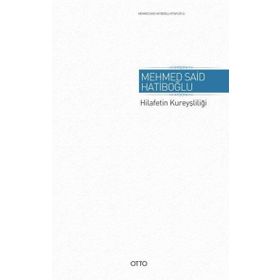 Hilafetin Kureyşliliği - Mehmed Said Hatiboğlu