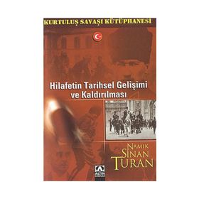 HILAFETIN TARIHSEL GELİŞİMİ VE KALDIRILMASI - NAMIK SINAN TURAN