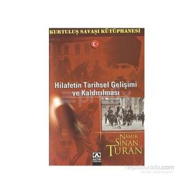 HILAFETIN TARIHSEL GELİŞİMİ VE KALDIRILMASI - NAMIK SINAN TURAN