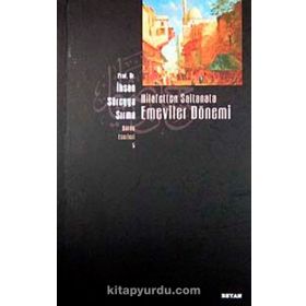 HILAFETTEN SALTANATA EMEVILER DÖNEMİ - İHSAN SÜREYYA SIRMA