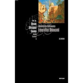 HILAFETTEN SALTANATA EMEVILER DÖNEMİ - İHSAN SÜREYYA SIRMA