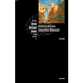 HILAFETTEN SALTANATA EMEVILER DÖNEMİ - İHSAN SÜREYYA SIRMA