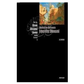 HILAFETTEN SALTANATA EMEVILER DÖNEMİ - İHSAN SÜREYYA SIRMA