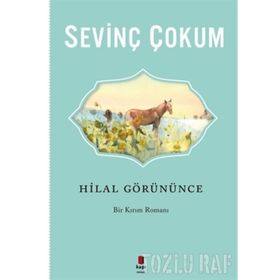 HILAL GÖRÜNÜNCE - SEVINÇ ÇOKUM (ISBN:9786055107123)
