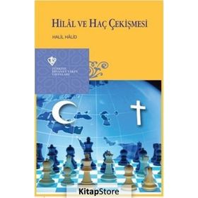 Hilal ve Haç Çekişmesi - Halil Halid