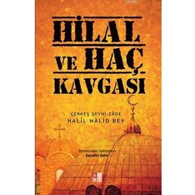 Hilal ve Haç Kavgası - Halil Halid Bey