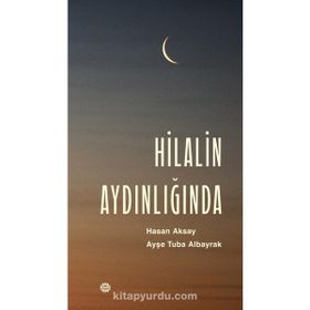 Hilalin Aydınlığında - Hasan Aksay - Ayşe Tuba