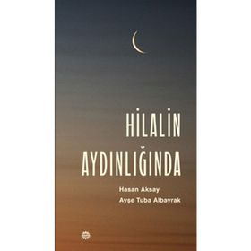 Hilalin Aydınlığında - Hasan Aksay - Ayşe Tuba
