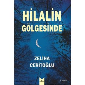 Hilalin Gölgesinde / Zeliha Ceritoğlu / Serencam Yayınları (Gaziantep)