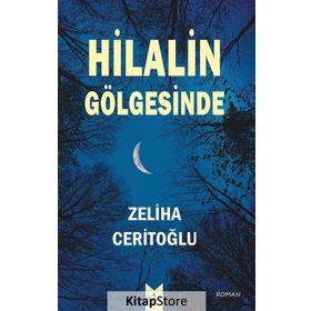 Hilalin Gölgesinde / Zeliha Ceritoğlu / Serencam Yayınları (Gaziantep)