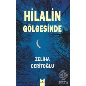Hilalin Gölgesinde / Zeliha Ceritoğlu / Serencam Yayınları (Gaziantep)