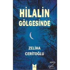 Hilalin Gölgesinde / Zeliha Ceritoğlu / Serencam Yayınları (Gaziantep)