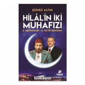 Hilal'in İki Muhafızı - II. Abdülhamid - R. Tayyip Erdoğan - Şükrü Altın