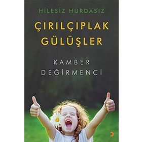 Hilesiz Hurdasız Çırılçıplak Gülüşler - Kamber Değirmenci