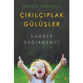 Hilesiz Hurdasız Çırılçıplak Gülüşler - Kamber Değirmenci