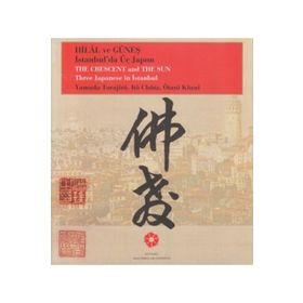 Hilâl ve Güneş İstanbul’da Üç Japon Yamada Torajiro, Ito Chuta, Otani Kozui - Ötani Közui Itö Chüta Yamada Torajirö