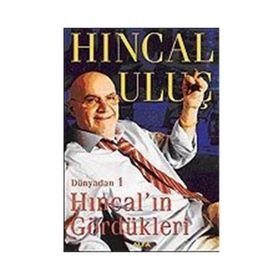 HINCAL´IN GÖRDÜKLERİ DÜNYADAN 1 - HINCAL ULUÇ