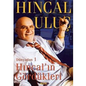 HINCAL´IN GÖRDÜKLERİ DÜNYADAN 1 - HINCAL ULUÇ