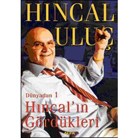 HINCAL´IN GÖRDÜKLERİ DÜNYADAN 1 - HINCAL ULUÇ