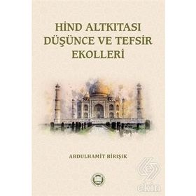 Hind Altkıtası Düşünce Ve Tefsir Ekolleri - Abdulhamit Birışık
