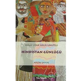 HINDISTAN GÜNLÜĞÜ HALA UZAK HALA UMUTLU - AYLIN SAYIN