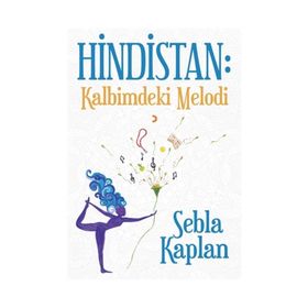 Hindistan Kalbimdeki Melodi - Sebla Kaplan