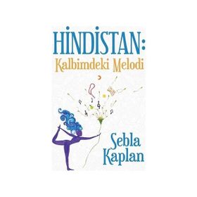 Hindistan Kalbimdeki Melodi - Sebla Kaplan