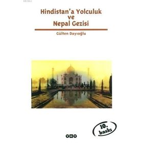 HINDISTANA YOLCULUK VE NEPAL GEZISI TÜM ZAMANLARIN GÖZDESİ - GÜLTEN DAYIOĞLU