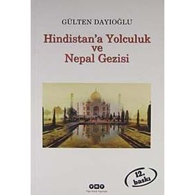 HINDISTANA YOLCULUK VE NEPAL GEZISI TÜM ZAMANLARIN GÖZDESİ - GÜLTEN DAYIOĞLU
