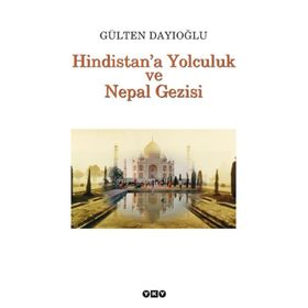 HINDISTANA YOLCULUK VE NEPAL GEZISI TÜM ZAMANLARIN GÖZDESİ - GÜLTEN DAYIOĞLU