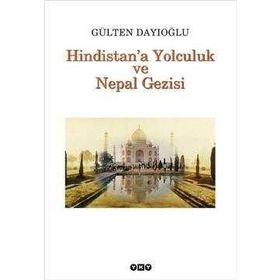 HINDISTANA YOLCULUK VE NEPAL GEZISI TÜM ZAMANLARIN GÖZDESİ - GÜLTEN DAYIOĞLU