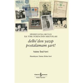 Hindistanda Okuyan İlk Türk Öğrencinin Mektupları Delhiden Yazıp Postalamam Şart! İş Bankası Kültür Yayınları