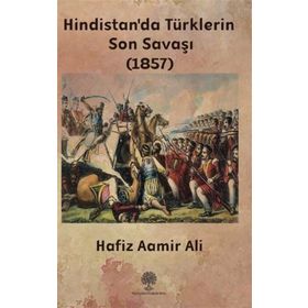 Hindistan'da Türklerin Son Savaşı 1857 - Hafiz Aamir Ali