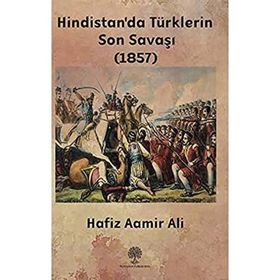 Hindistan'da Türklerin Son Savaşı 1857 - Hafiz Aamir Ali