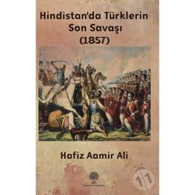 Hindistan'da Türklerin Son Savaşı 1857 - Hafiz Aamir Ali