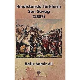 Hindistan'da Türklerin Son Savaşı 1857 - Hafiz Aamir Ali