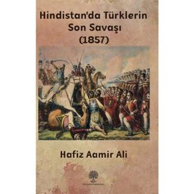 Hindistan'da Türklerin Son Savaşı 1857 - Hafiz Aamir Ali