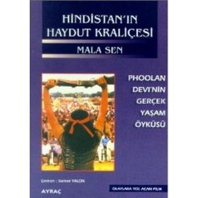 HİNDİSTAN'IN HAYDUT KRALİÇESİ PHOOLAN DEVI´NIN GERÇEK YAŞAM ÖYKÜSÜ - MALA SEN, SERMET YALÇIN