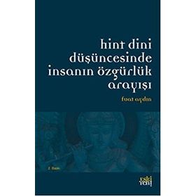 HINT DINI DÜŞÜNCESINDE İNSANIN ÖZGÜRLÜK ARAYIŞI - FUAT AYDIN (ISBN:9786055978198)