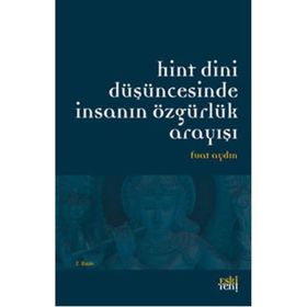 HINT DINI DÜŞÜNCESINDE İNSANIN ÖZGÜRLÜK ARAYIŞI - FUAT AYDIN (ISBN:9786055978198)