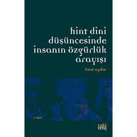 HINT DINI DÜŞÜNCESINDE İNSANIN ÖZGÜRLÜK ARAYIŞI - FUAT AYDIN (ISBN:9786055978198)