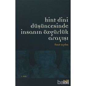 HINT DINI DÜŞÜNCESINDE İNSANIN ÖZGÜRLÜK ARAYIŞI - FUAT AYDIN (ISBN:9786055978198)